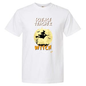 Science Teacher By Day Witch By Night Cute Gift School Garment-Dyed Heavyweight T-Shirt