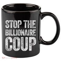 Stop The Billionaire Coup 11oz C Handle Ceramic Mug