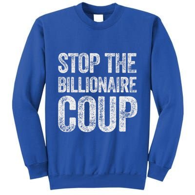Stop The Billionaire Coup Tall Sweatshirt