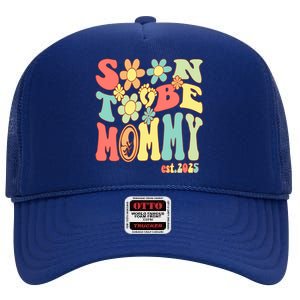 Soon To Be Mommy 2025 First Time Mom Pregnancy Mother’S Day Gift High Crown Mesh Back Trucker Hat