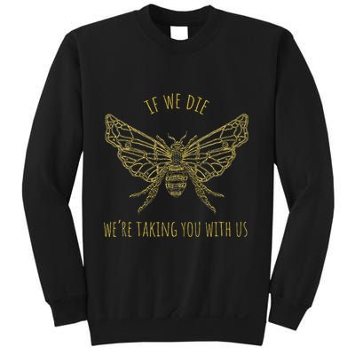 Save The Bees If We Die Taking You With Us Beekeeper Sweatshirt