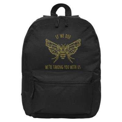 Save The Bees If We Die Taking You With Us Beekeeper 16 in Basic Backpack
