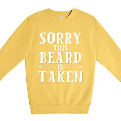 Sorry This Beard Is Taken Meaningful Gift Valentines Day Meaningful Gift Premium Crewneck Sweatshirt