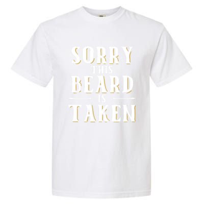 Sorry This Beard Is Taken Meaningful Gift Valentines Day Meaningful Gift Garment-Dyed Heavyweight T-Shirt