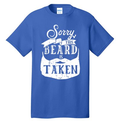 Sorry This Beard Is Taken Gift Valentines Day Gift Tall T-Shirt