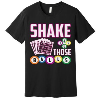 Shake Those Balls Funny Bingo Premium T-Shirt