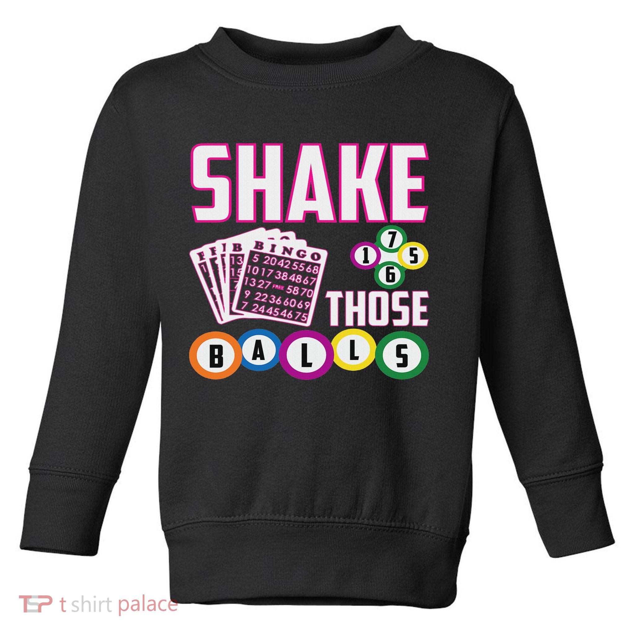 Shake Those Balls Funny Bingo Toddler Sweatshirt