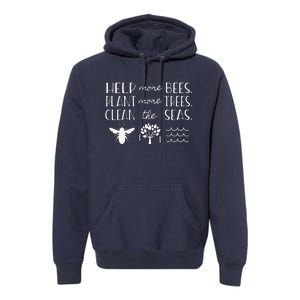 Save The Bees Plant Trees Clean Seas Earth Day Premium Hoodie