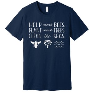 Save The Bees Plant Trees Clean Seas Earth Day Premium T-Shirt