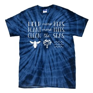 Save The Bees Plant Trees Clean Seas Earth Day Tie-Dye T-Shirt