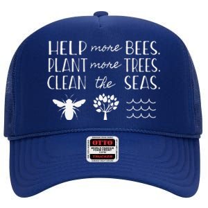 Save The Bees Plant Trees Clean Seas Earth Day High Crown Mesh Back Trucker Hat