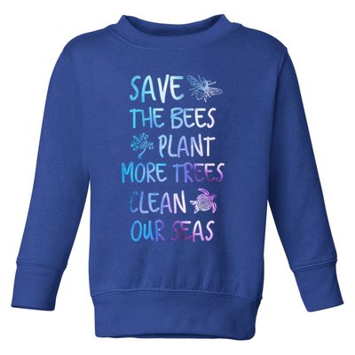 Save The Bees Plant More Trees Clean Our Seas Earth Gift Toddler Sweatshirt