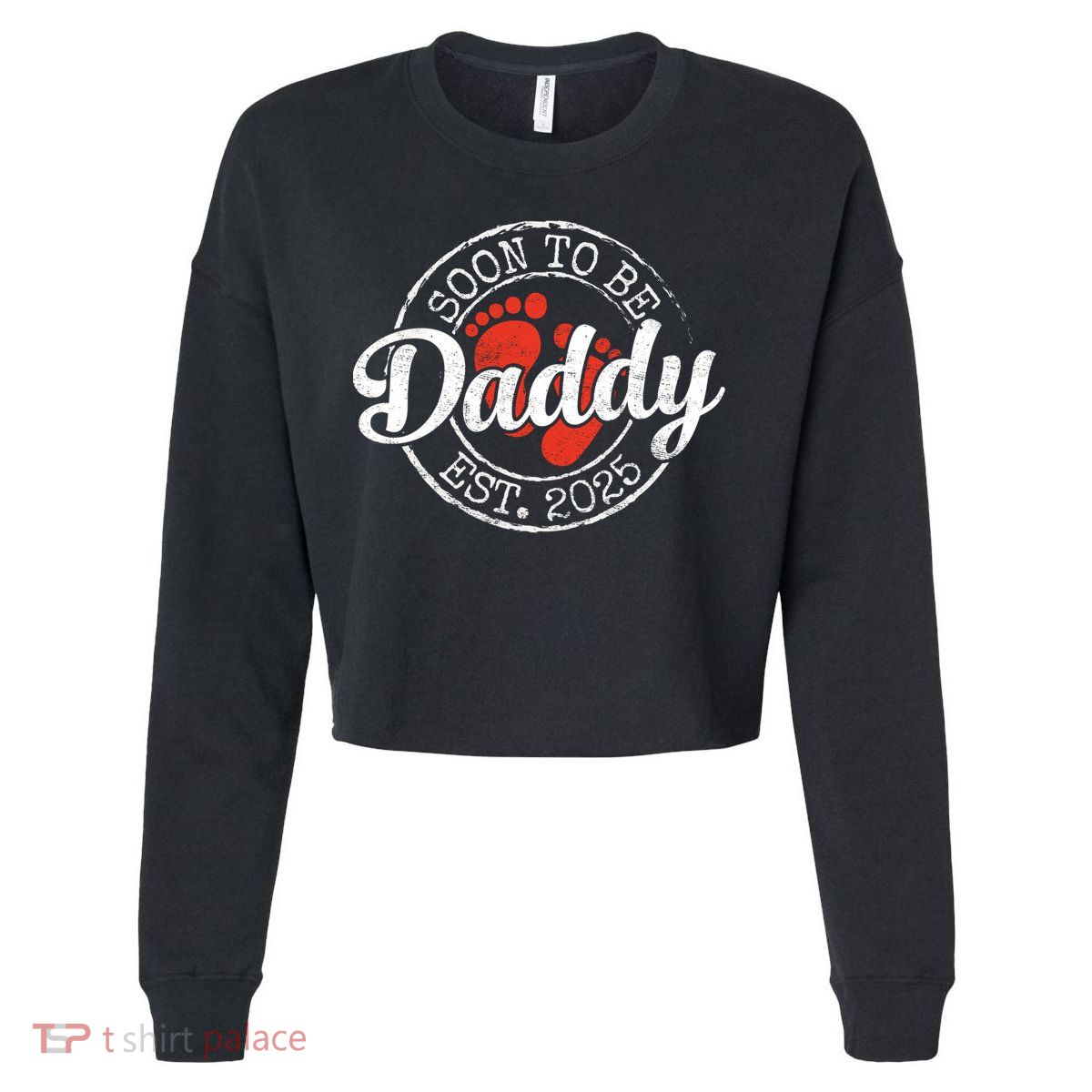 Soon To Be Daddy Est 2025 1st Time Dad Gifts Promoted To Dad  Cropped Pullover Crew