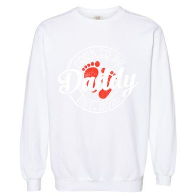 Soon To Be Daddy Est 2025 1st Time Dad Gifts Promoted To Dad  Garment-Dyed Sweatshirt