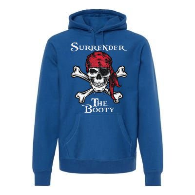 Surrender The Booty Funny Pirate Festival Premium Hoodie