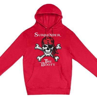 Surrender The Booty Funny Pirate Festival Premium Pullover Hoodie