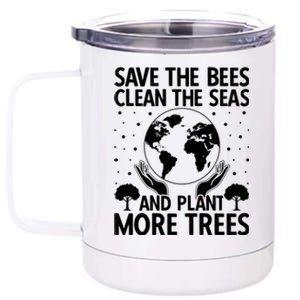 Save The Bees Clean The Seas Plant More Trees Earth Day Gift 12 oz Stainless Steel Tumbler Cup