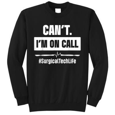 Surgical Technologist Call Scrub Tech Sweatshirt