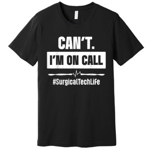 Surgical Technologist Call Scrub Tech Premium T-Shirt