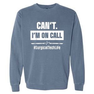 Surgical Technologist Call Scrub Tech Garment-Dyed Sweatshirt