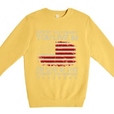 Support The Country You Live In The Country You Support Premium Crewneck Sweatshirt