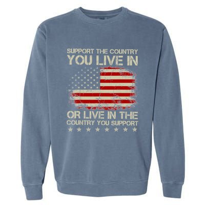 Support The Country You Live In The Country You Support Garment-Dyed Sweatshirt