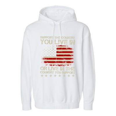 Support The Country You Live In The Country You Support Garment-Dyed Fleece Hoodie