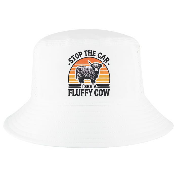 Stop The Car I See Fluffy Cow Retro Highland Cow Lover Funny Gift Cool Comfort Performance Bucket Hat