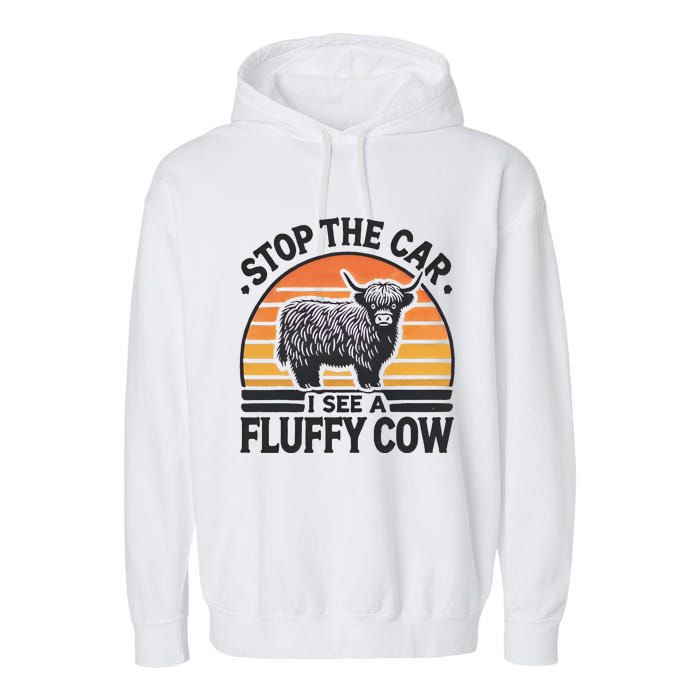 Stop The Car I See Fluffy Cow Retro Highland Cow Lover Funny Gift Garment-Dyed Fleece Hoodie