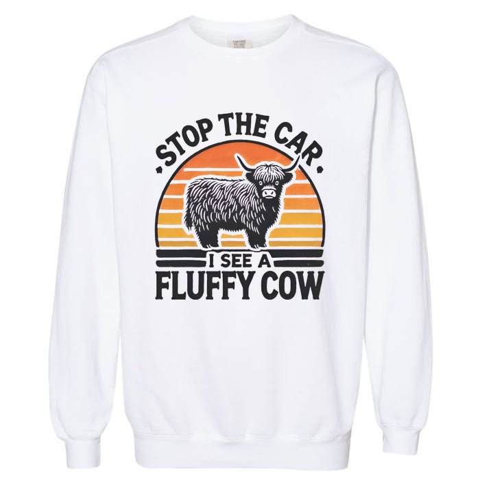 Stop The Car I See Fluffy Cow Retro Highland Cow Lover Funny Gift Garment-Dyed Sweatshirt