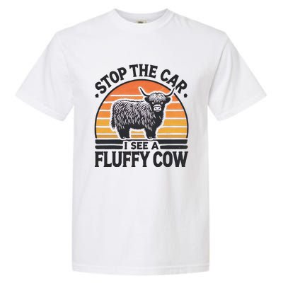 Stop The Car I See Fluffy Cow Retro Highland Cow Lover Funny Gift Garment-Dyed Heavyweight T-Shirt