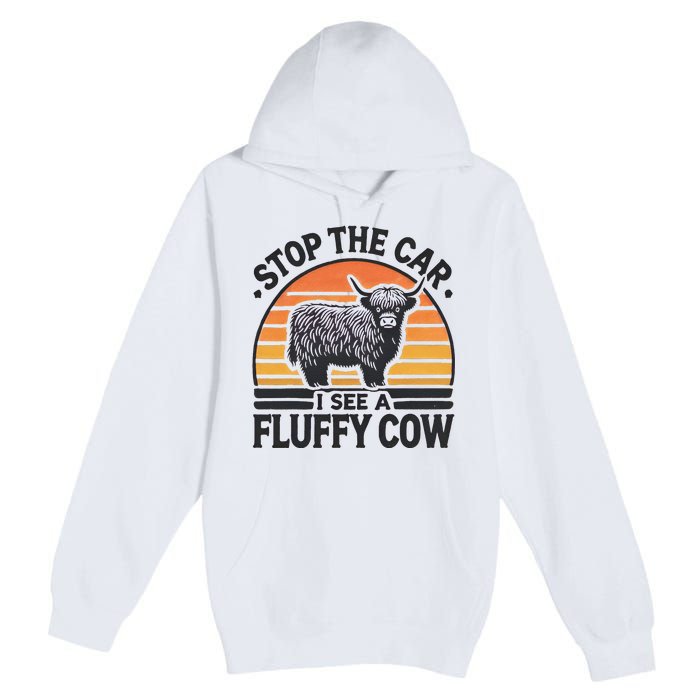 Stop The Car I See Fluffy Cow Retro Highland Cow Lover Funny Gift Premium Pullover Hoodie