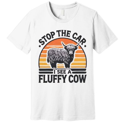 Stop The Car I See Fluffy Cow Retro Highland Cow Lover Funny Gift Premium T-Shirt