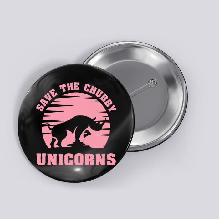 Save The Chubby Unicorns Funny Unicorn Rhino Button