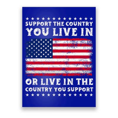 Support The Country You Live In The Country You Poster