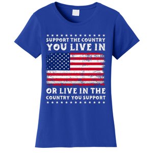 Support The Country You Live In The Country You Women's T-Shirt