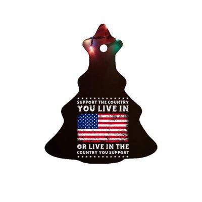 Support The Country You Live In The Country You Ceramic Tree Ornament