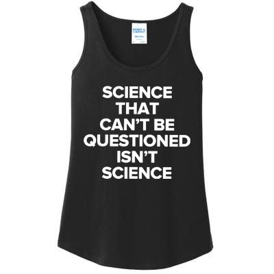 Science That Cant Be Questioned Isnt Science Ladies Essential Tank