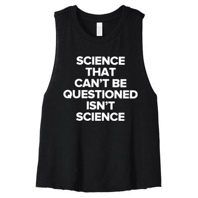 Science That Cant Be Questioned Isnt Science Women's Racerback Cropped Tank