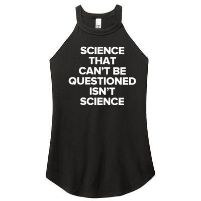 Science That Cant Be Questioned Isnt Science Women’s Perfect Tri Rocker Tank