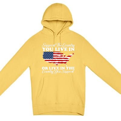 Support The Country You Live In The Country You Support Usa Premium Pullover Hoodie