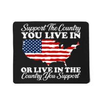 Support The Country You Live In The Country You Support Usa Mousepad