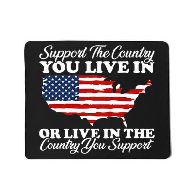 Support The Country You Live In The Country You Support Usa Mousepad