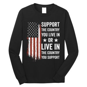 Support The Country You Live In The Country You Support Usa Long Sleeve Shirt