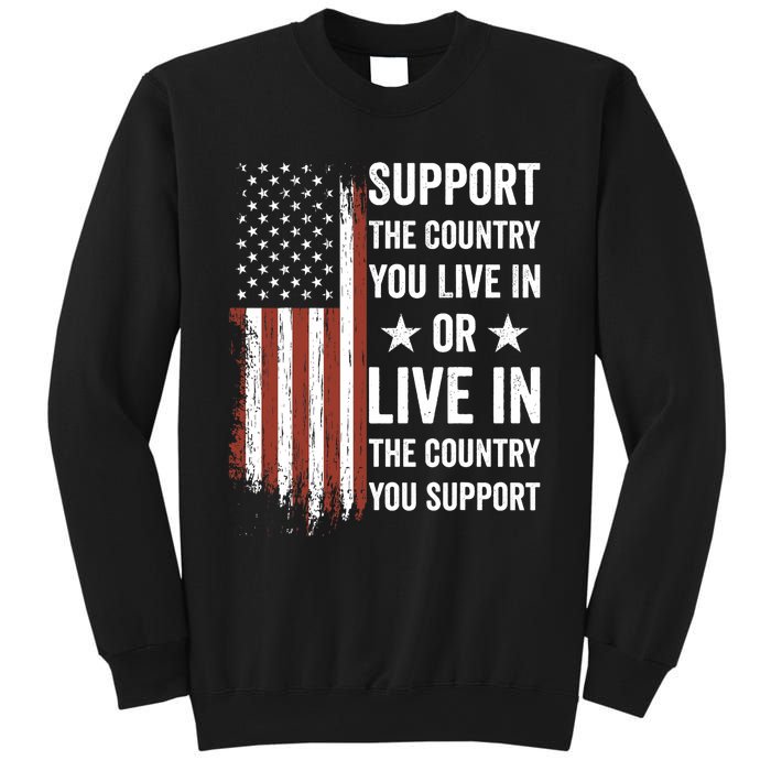 Support The Country You Live In The Country You Support Usa Sweatshirt