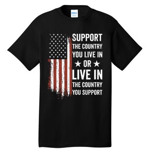 Support The Country You Live In The Country You Support Usa Tall T-Shirt