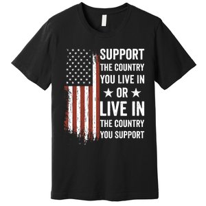 Support The Country You Live In The Country You Support Usa Premium T-Shirt