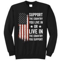 Support The Country You Live In The Country You Support Usa Tall Sweatshirt