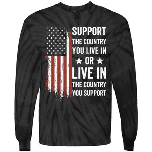 Support The Country You Live In The Country You Support Usa Tie-Dye Long Sleeve Shirt