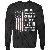 Support The Country You Live In The Country You Support Usa Tie-Dye Long Sleeve Shirt